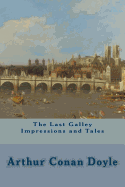 The Last Galley Impressions and Tales