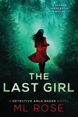 The Last Girl: A gripping, twisting thriller with an ending that will leave you breathless - Rose, M L