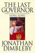 The Last Governor: Chris Patten and the Handover of Hong Kong