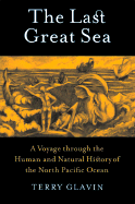 The Last Grey Sea: A Voyage Through the Human and Natural History of the North Pacific Ocean