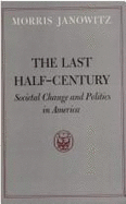 The Last Half-Century: Societal Change and Politics in America