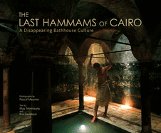 The Last Hammams of Cairo: A Disappearing Bathhouse Culture
