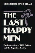 The Last Happy Men: The Generation of 1922, Fiction, and the Argentine Reality