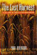 The Last Harvest: The Genetic Gamble That Threatens to Destroy American Agriculture - Raeburn, Paul