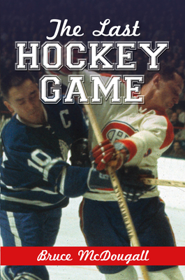 The Last Hockey Game - McDougall, Bruce