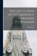 The Last Illness of His Eminence Cardinal Wiseman