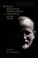 The Last Innocent White Man in America: And Other Writings