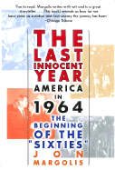The Last Innocent Year: America in 1964--The Beginning of the Sixties