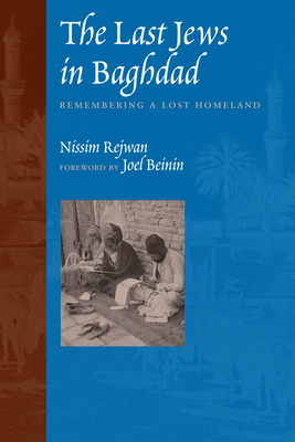 The Last Jews in Baghdad: Remembering a Lost Homeland - Rejwan, Nissim