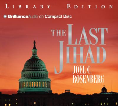 The Last Jihad - Rosenberg, Joel C, and Hill, Dick (Read by)