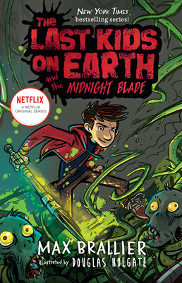 The Last Kids on Earth and the Midnight Blade - Brallier, Max, and Holgate, Douglas