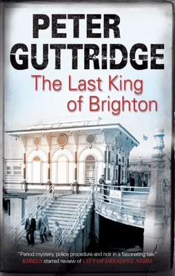 The Last King of Brighton - Guttridge, Peter