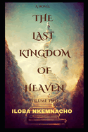 The Last Kingdom of Heaven: Volume Two