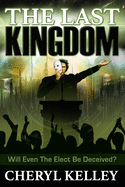 The Last Kingdom: Will Even The Elect Be Deceived?