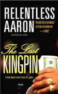 The Last Kingpin - Aaron, Relentless