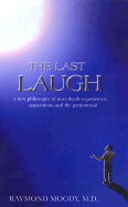 The Last Laugh: A New Philosophy of Near-Death Experiences, Apparitions, and Theparanormal
