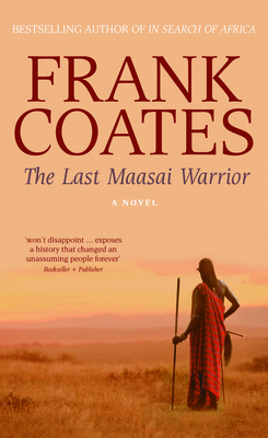 The Last Maasai Warrior - Coates, Frank