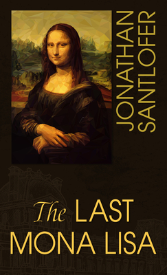 The Last Mona Lisa - Santlofer, Jonathan