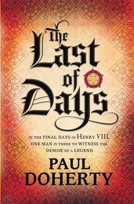 The Last of Days: A gripping mystery of the Tudor Court - Doherty, Paul