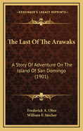 The Last of the Arawaks: A Story of Adventure on the Island of San Domingo (1901)