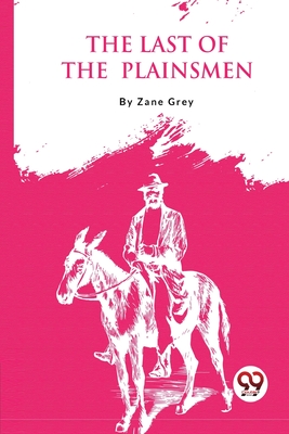The Last Of The Plainsmen - Grey, Zane