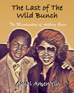 The Last of the Wild Bunch: The Miseducation of Anthony Green
