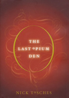 The Last Opium Den - Tosches, Nick