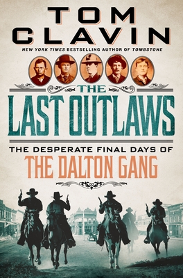 The Last Outlaws: The Desperate Final Days of the Dalton Gang - Clavin, Tom