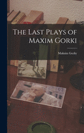 The Last Plays of Maxim Gorki