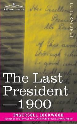 The Last President or 1900 - Lockwood, Ingersoll