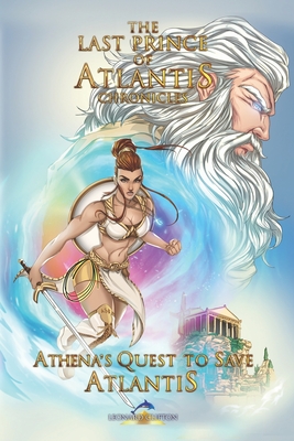 The Last Prince of Atlantis Chronicles Book III: Athena's Quest to Save Atlantis - Clifton, Leonard