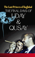 The Last Princes of Baghdad: The Final Days of Uday and Qusay