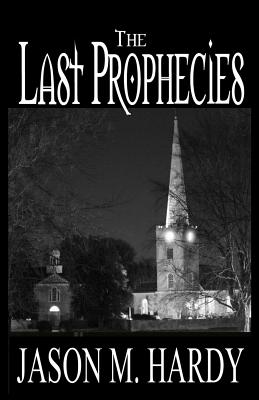 The Last Prophecies - Hardy, Jason M