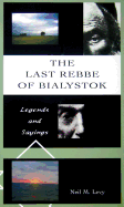 The Last Rebbe of Bialystok - Levy, Neil M