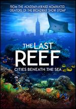 The Last Reef 3D: Cities Beneath the Sea - Luke Cresswell; Steve McNicholas
