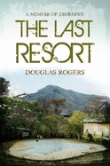 The last resort: A memoir of Zimbabwe