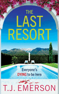 The Last Resort: An utterly gripping, sun-drenched psychological thriller from T J Emerson for 2024