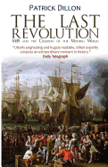 The Last Revolution: 1688 and the Creation of the Modern World