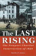The Last Rising: The Newport Chartist Insurrection of 1839