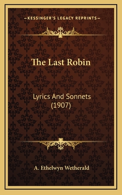 The Last Robin: Lyrics and Sonnets (1907) - Wetherald, A Ethelwyn