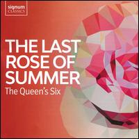The Last Rose of Summer - The Queen's Six