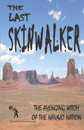 The Last Skinwalker: The Avenging Witch of the Navajo Nation