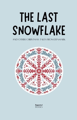 The Last Snowflake and Other Christmas Tales from Denmark - Books, Peppernut