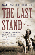 The Last Stand: Custer, Sitting Bull and the Battle of the Little Big Horn