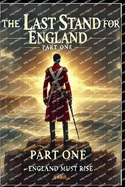 The Last Stand For England - Part 1: England Must Rise