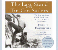 The Last Stand of the Tin Can Sailors - Hornfischer, James D, and Gardner, Grover, Professor (Read by)