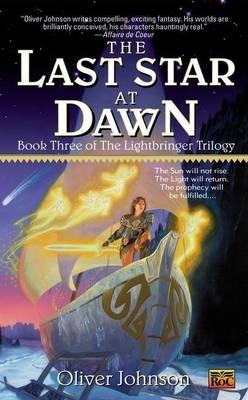 The Last Star at Dawn: Book Three of the Lightbringer Trilogy - Johnson, Oliver