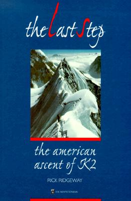 The Last Step: The American Ascent of K2 - Ridgeway, Rick