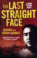 The Last Straight Face: A Crime Fiction Debut