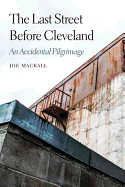 The Last Street Before Cleveland: An Accidental Pilgrimage